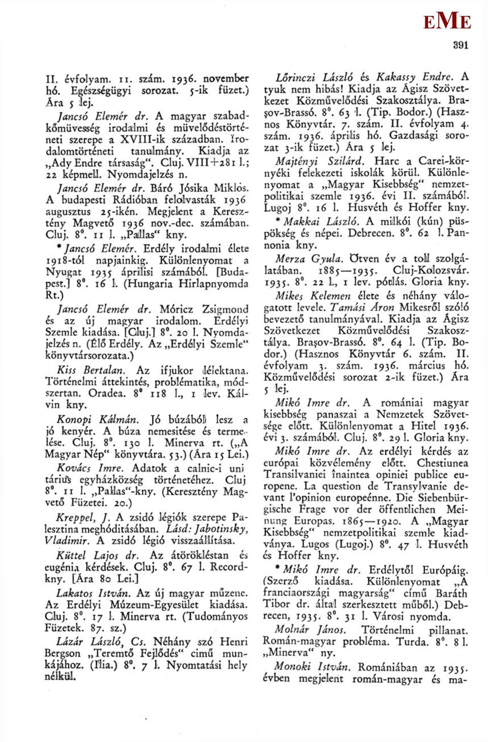 Jancsó lemér dr. Báró Jósika iklós. A budapesti Rádióban felolvasták 1936 augusztus 25-ikén. egjelent a Keresztény agvető 1936 nov.-dec. számában. Cluj. 8. 11 1. Palllas" kny. * Jancsó lemér.