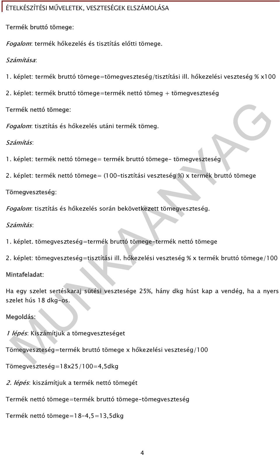 képlet: termék nettó tömege= termék bruttó tömege- tömegveszteség 2.