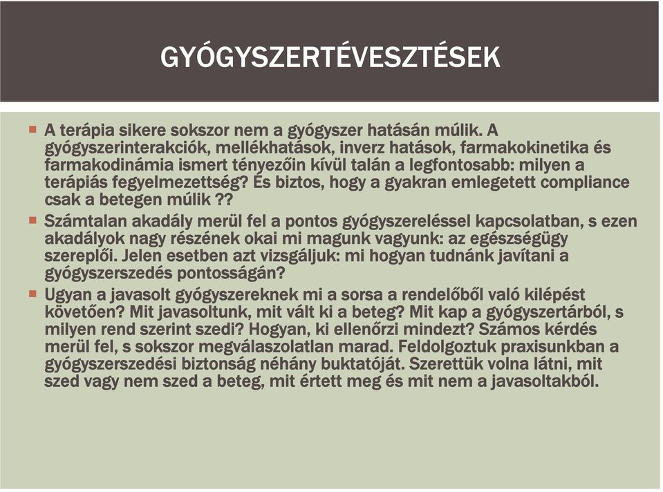 És biztos, hogy a gyakran emlegetett compliance csak a betegen múlik?