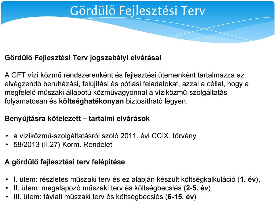 Benyújtásra kötelezett tartalmi elvárások a víziközmű-szolgáltatásról szóló 2011. évi CCIX. törvény 58/2013 (II.27) Korm.