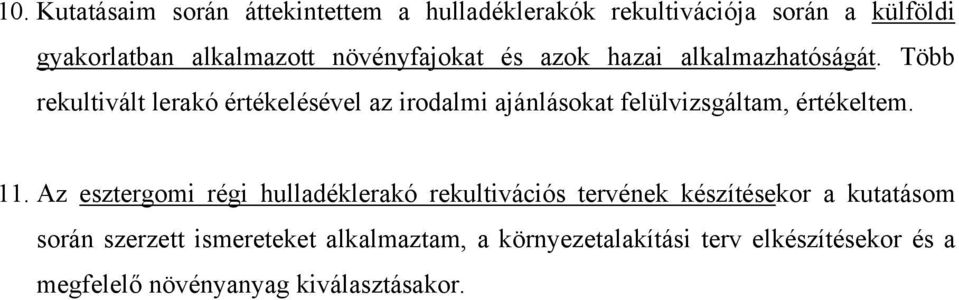 Több rekultivált lerakó értékelésével az irodalmi ajánlásokat felülvizsgáltam, értékeltem. 11.