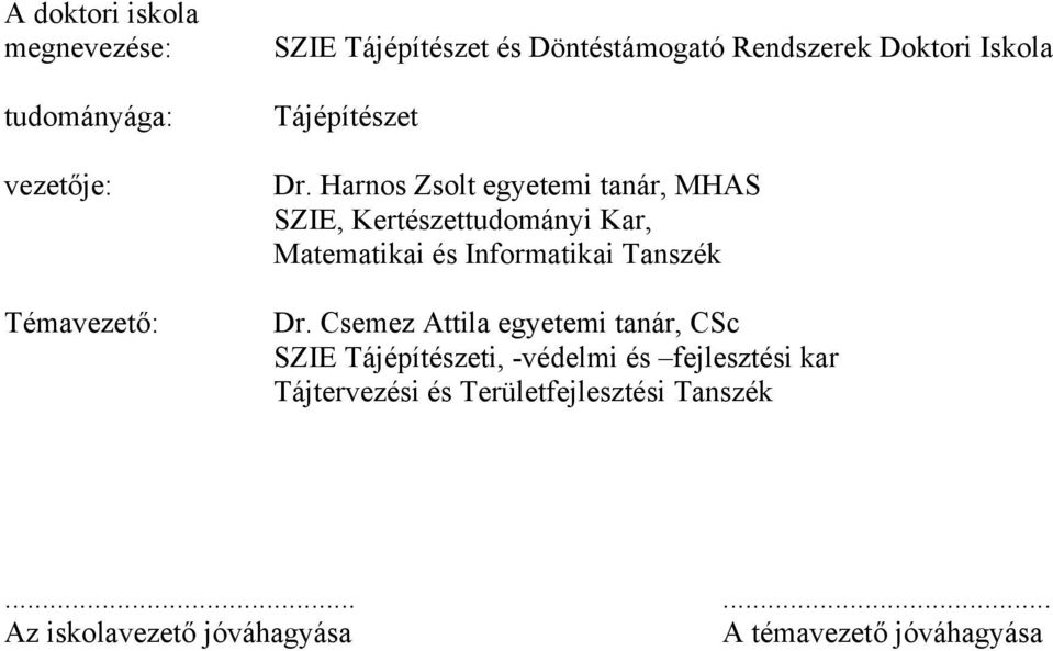 Harnos Zsolt egyetemi tanár, MHAS SZIE, Kertészettudományi Kar, Matematikai és Informatikai Tanszék Dr.