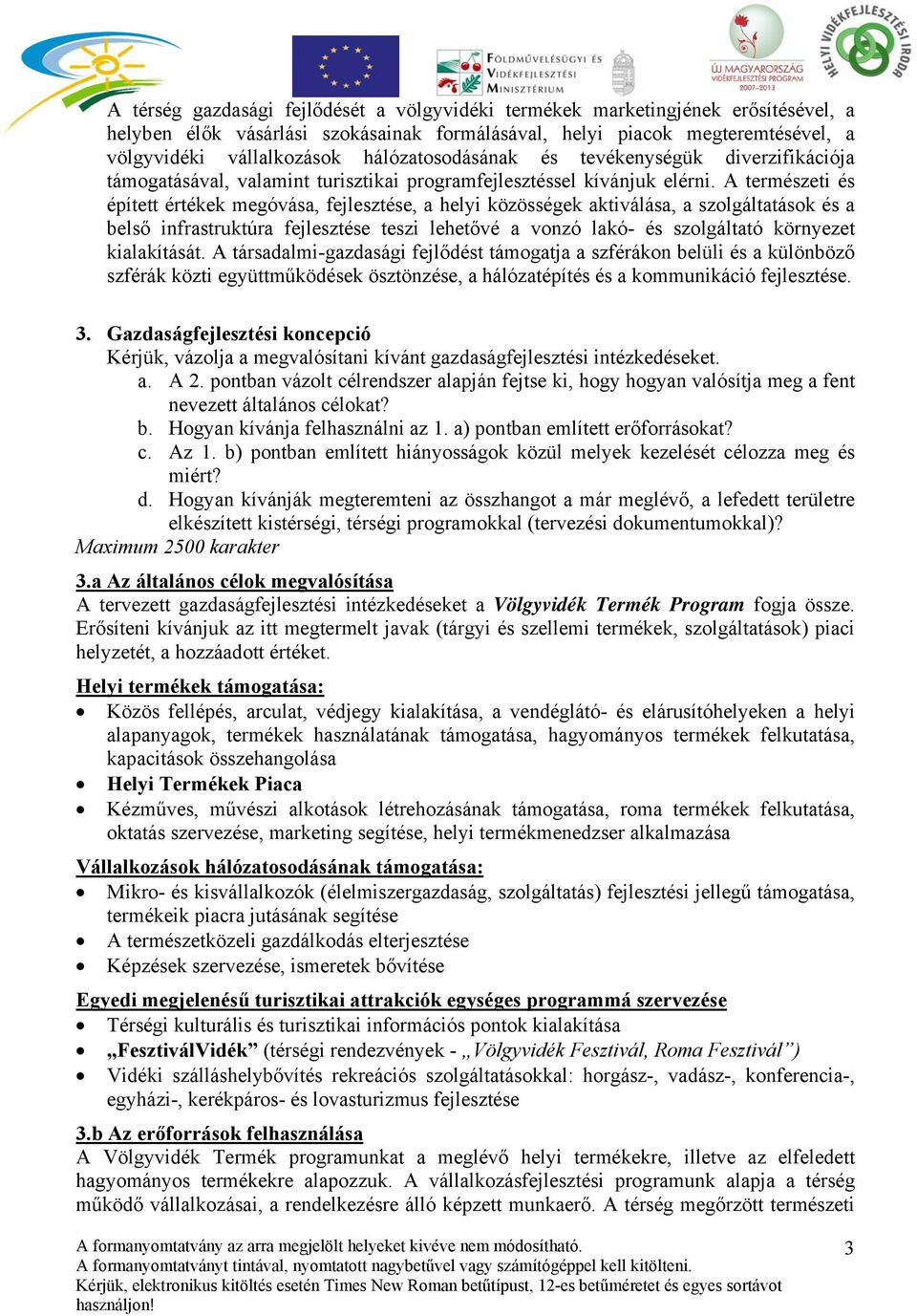 A természeti és épített értékek megóvása, fejlesztése, a helyi közösségek aktiválása, a szolgáltatások és a belső infrastruktúra fejlesztése teszi lehetővé a vonzó lakó- és szolgáltató környezet