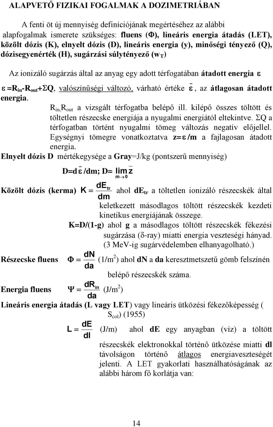 out + Q, valószínűségi változó, várható értéke _, az átlagosan átadott energia. R in, R out a vizsgált térfogatba belépő ill.