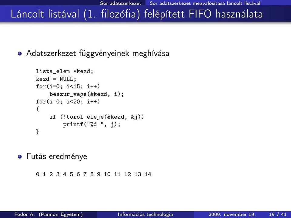 for(i=0; i<15; i++) beszur_vege(&kezd, i); for(i=0; i<20; i++) if (!