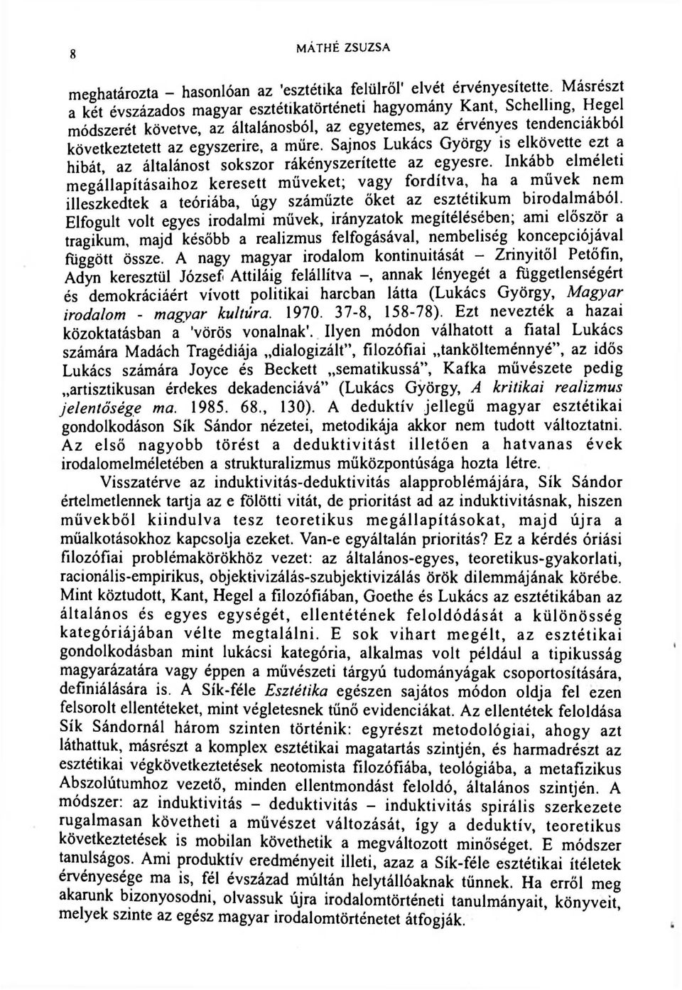 Sajnos Lukács György is elkövette ezt a hibát, az általánost sokszor rákényszerítette az egyesre.