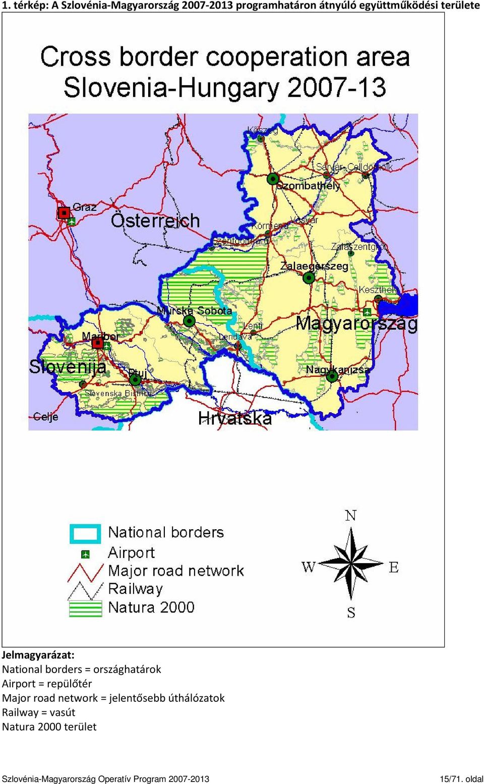 = országhatárok Airport = repülőtér Major road network =