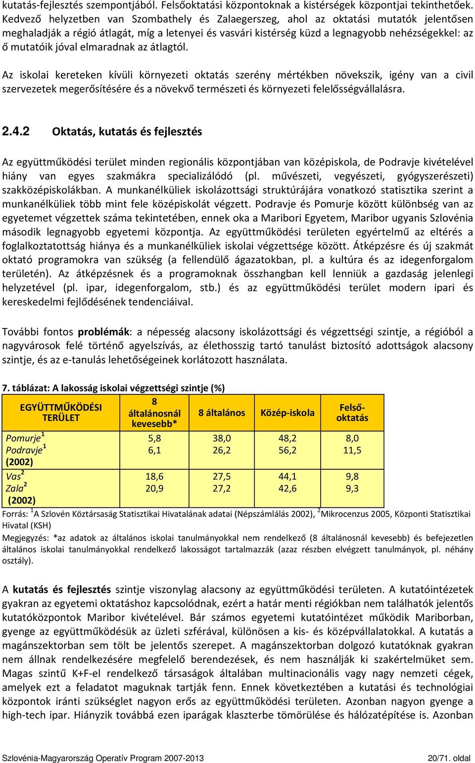 jóval elmaradnak az átlagtól.