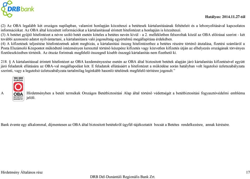 (3) A betétet gyűjtő hitelintézet a névre szóló betét esetén köteles a betétes nevén kívül - a 2.