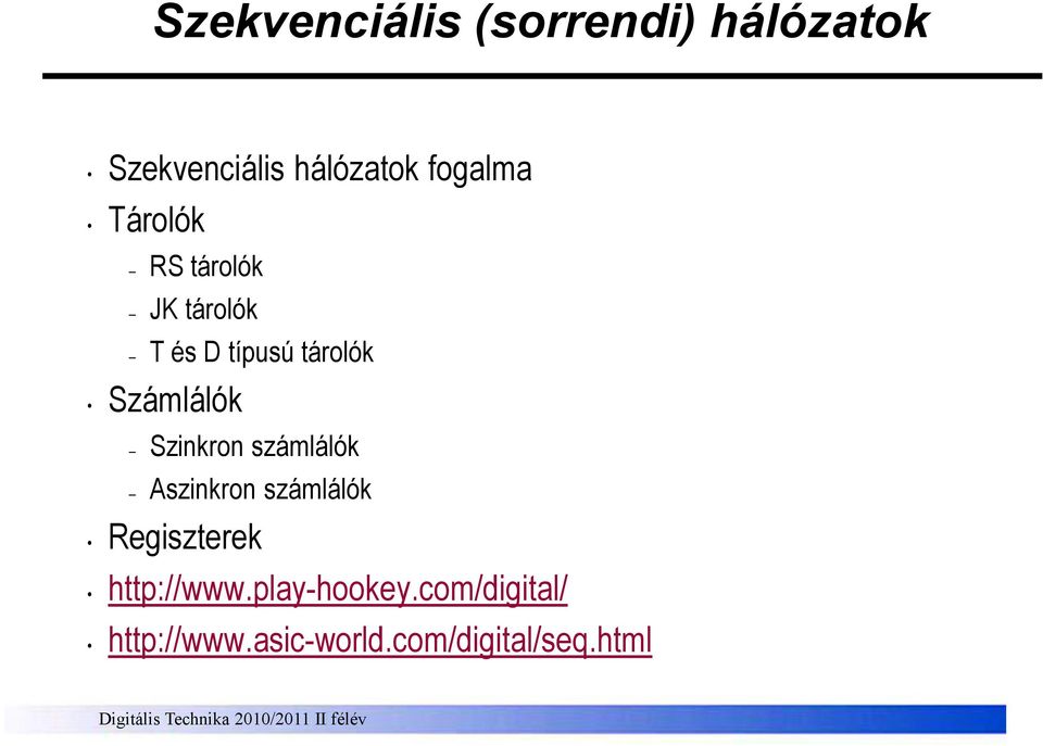 számlálók Aszinkron számlálók egiszterek http://www.play-hookey.