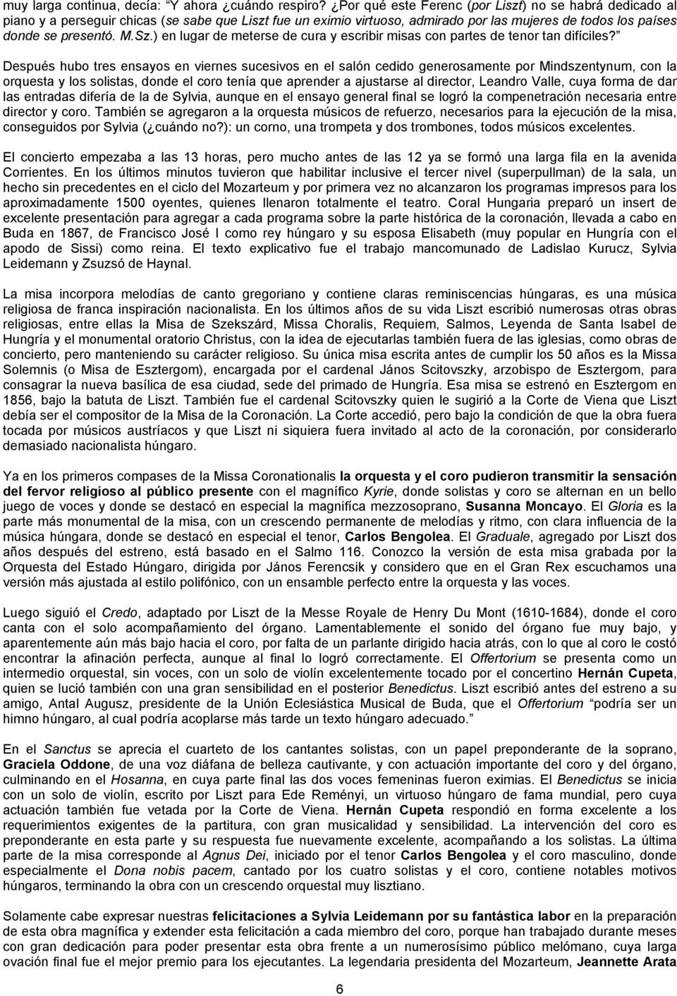 ) en lugar de meterse de cura y escribir misas con partes de tenor tan difíciles?