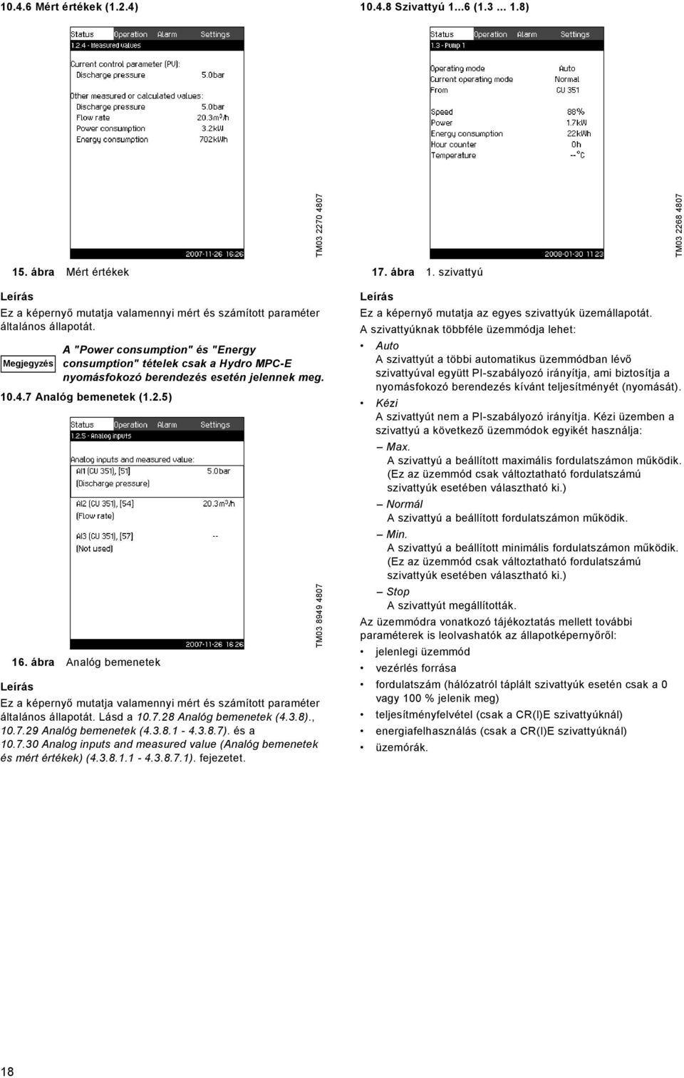 ábra Analóg bemenetek Ez a képernyő mutatja valamennyi mért és számított paraméter általános állapotát. Lásd a 10.7.28 Analóg bemenetek (4.3.8)., 10.7.29 Analóg bemenetek (4.3.8.1-4.3.8.7). és a 10.7.30 Analog inputs and measured value (Analóg bemenetek és mért értékek) (4.