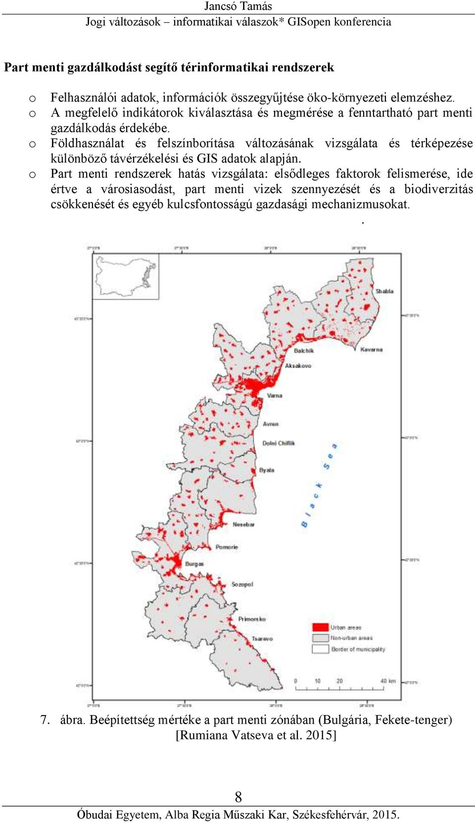 Földhasználat és felszínbrítása váltzásának vizsgálata és térképezése különböző távérzékelési és GIS adatk alapján.