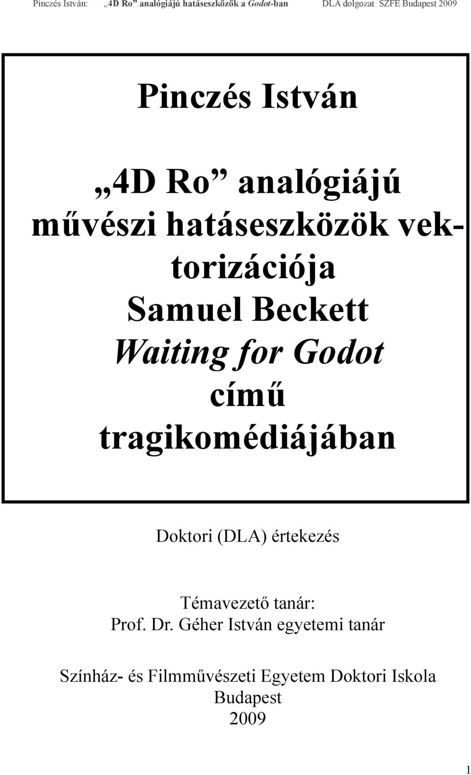 tragikomédiájában Doktori (DLA) értekezés Témavezető tanár: Prof.