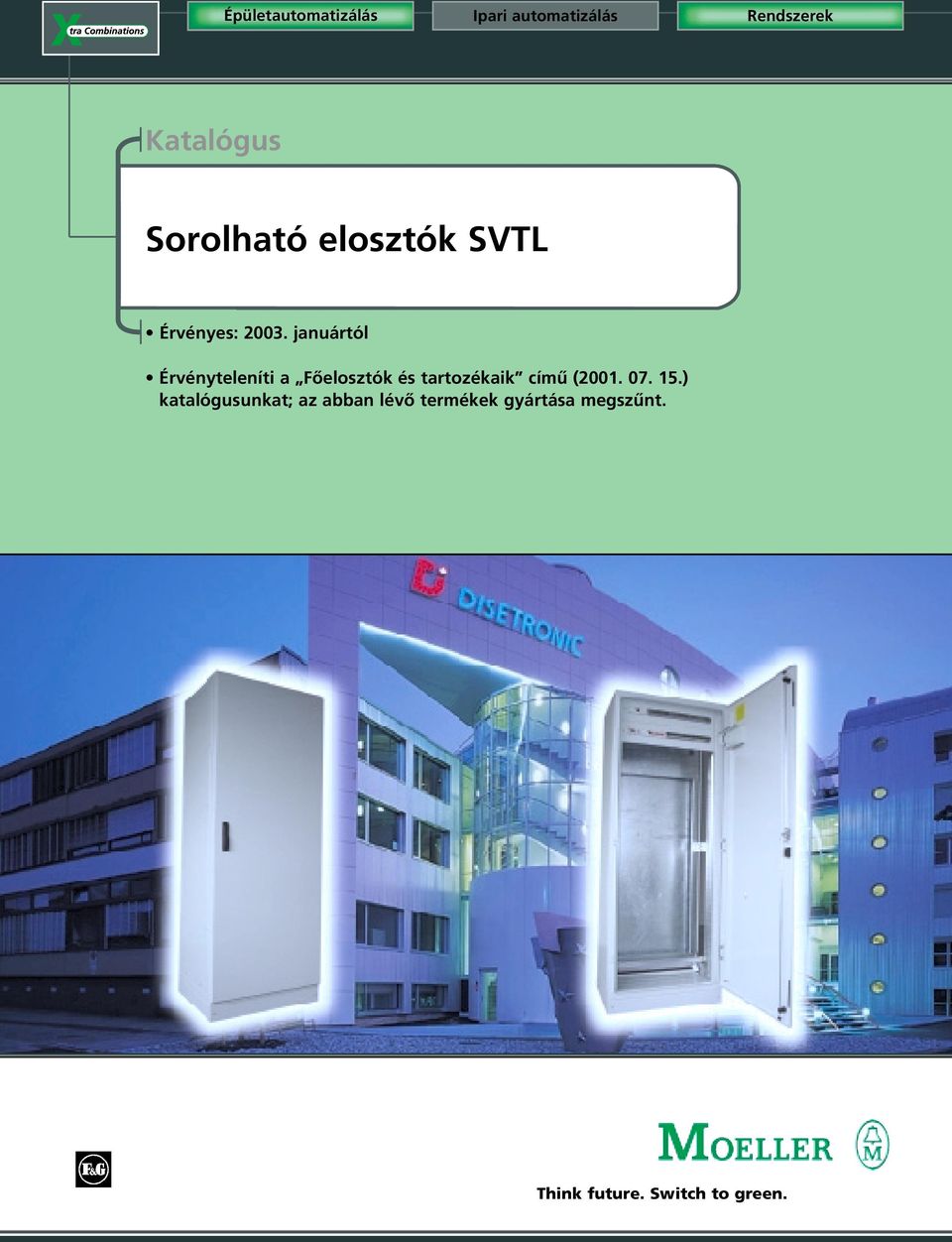 januártól Érvényteleníti a Fôelosztók és tartozékaik címû (2001.