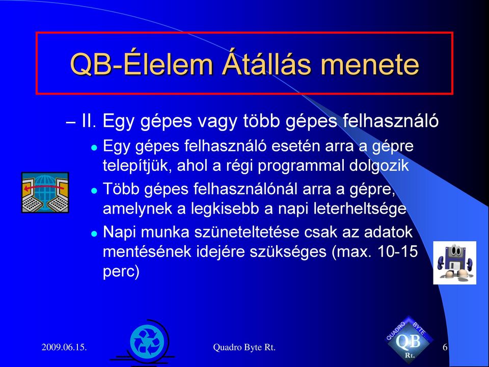 a gépre, amelynek a legkisebb a napi leterheltsége Napi munka szüneteltetése csak