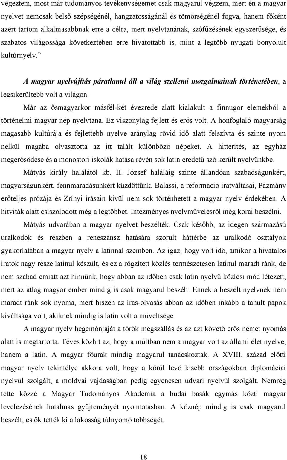 A magyar nyelvújítás páratlanul áll a világ szellemi mozgalmainak történetében, a legsikerültebb volt a világon.