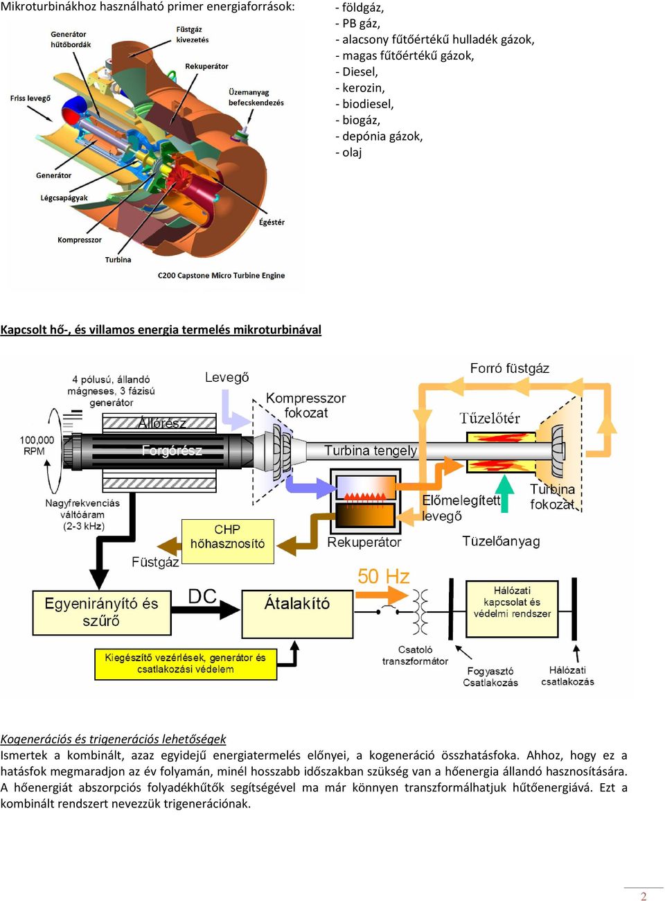 azaz egyidejű energiatermelés előnyei, a kogeneráció összhatásfoka.