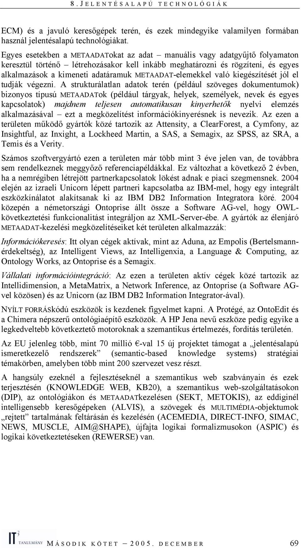 METAADAT-elemekkel való kiegészítését jól el tudják végezni.