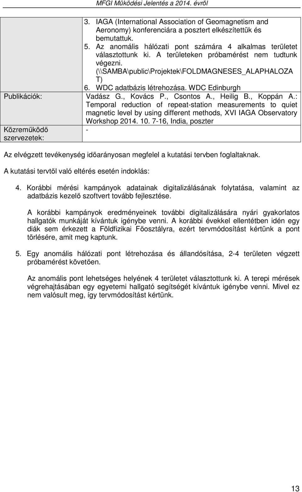 WDC adatbázis létrehozása. WDC Edinburgh Vadász G., Kovács P., Csontos A., Heilig B., Koppán A.