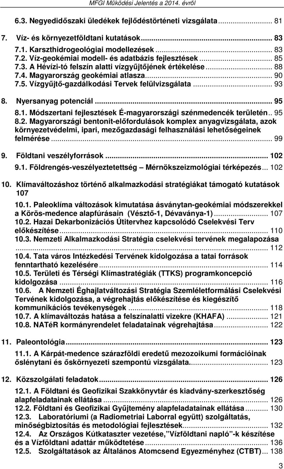 .. 93 8. Nyersanyag potenciál... 95 8.1. Módszertani fejlesztések É-magyarországi szénmedencék területén.. 95 8.2.