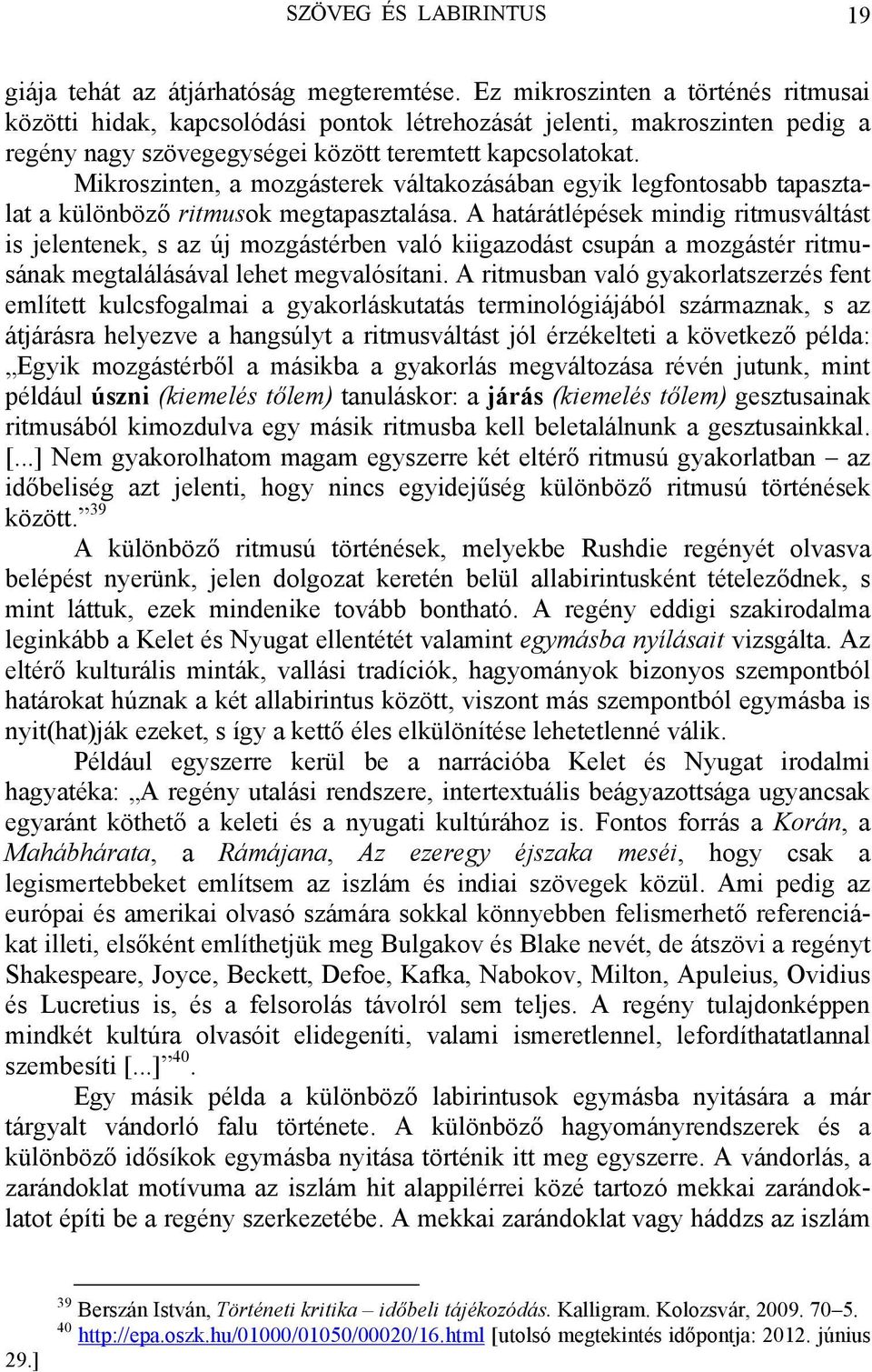 Mikroszinten, a mozgásterek váltakozásában egyik legfontosabb tapasztalat a különböző ritmusok megtapasztalása.