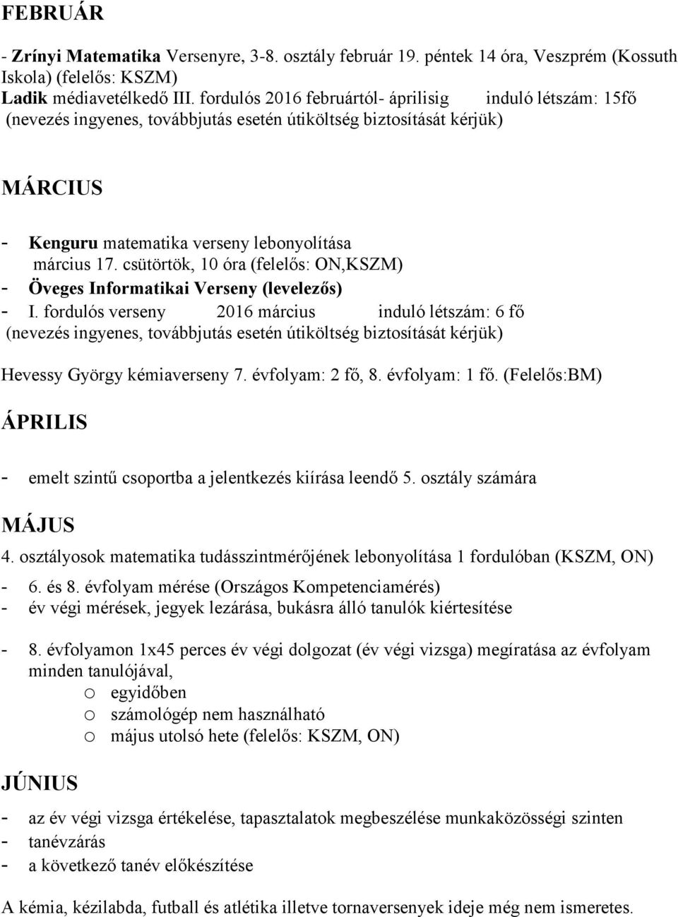 csütörtök, 10 óra (felelős: ON,KSZM) - Öveges Informatikai Verseny (levelezős) - I.