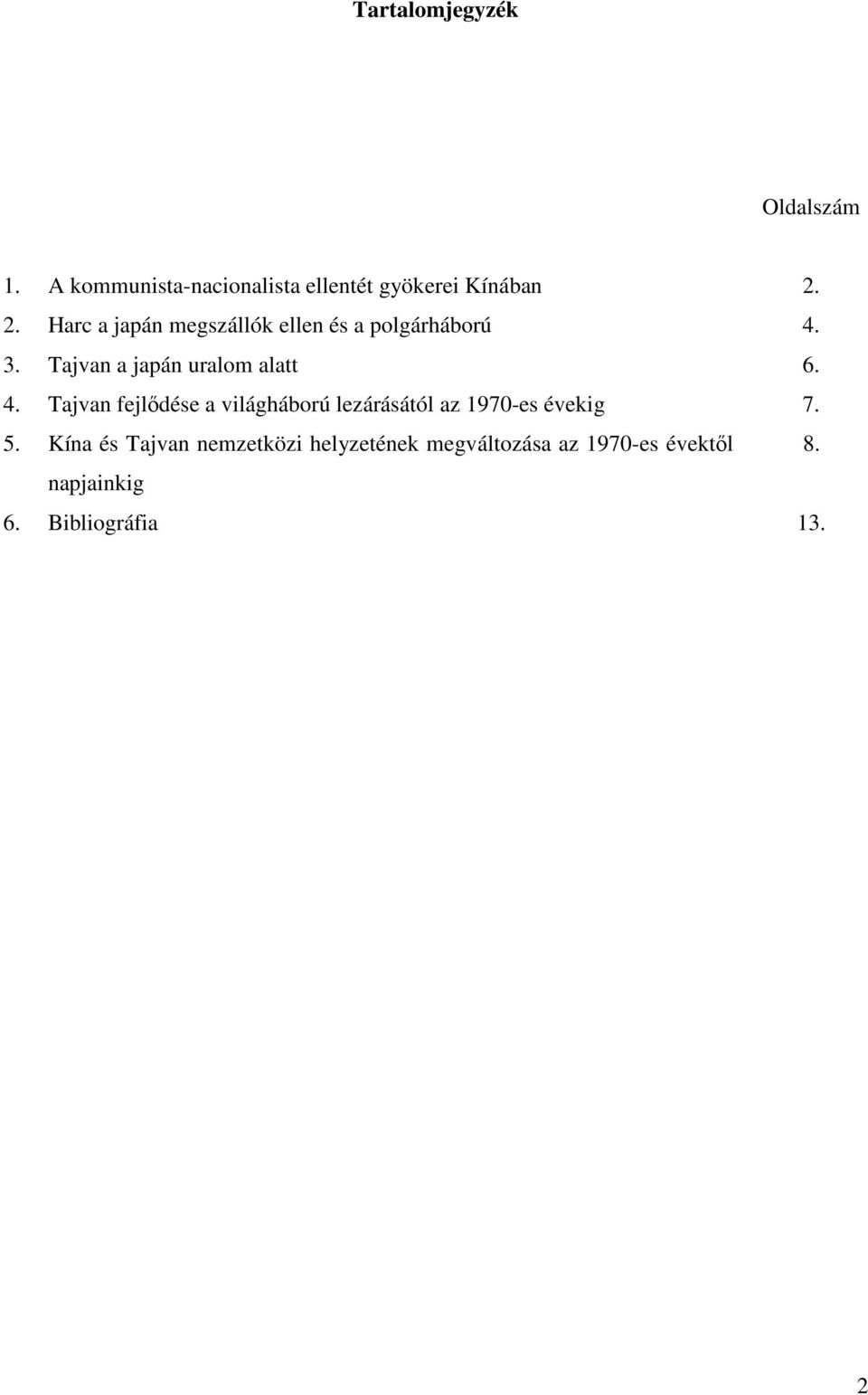 4. Tajvan fejlődése a világháború lezárásától az 1970-es évekig 7. 5.