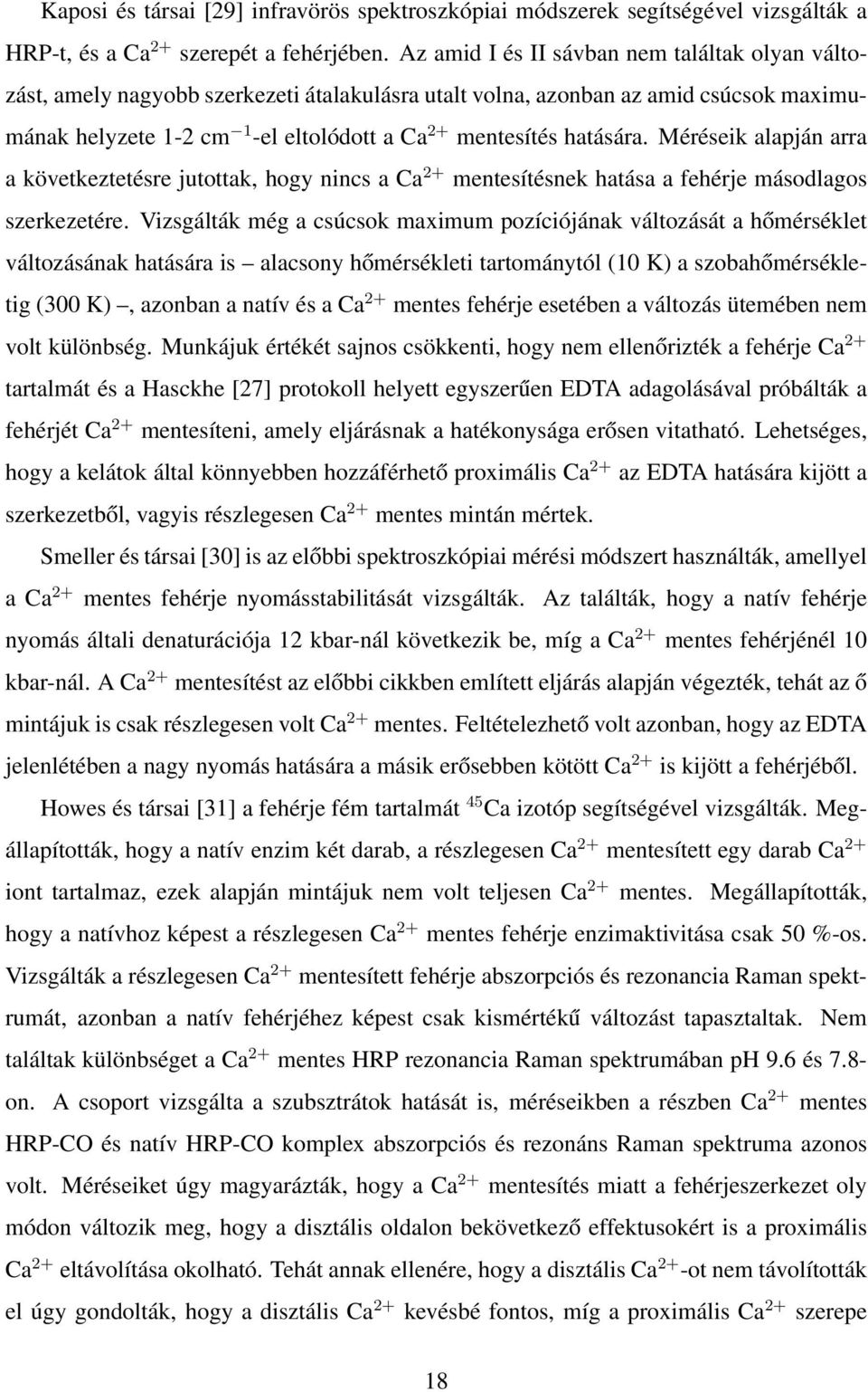 hatására. Méréseik alapján arra a következtetésre jutottak, hogy nincs a Ca 2+ mentesítésnek hatása a fehérje másodlagos szerkezetére.