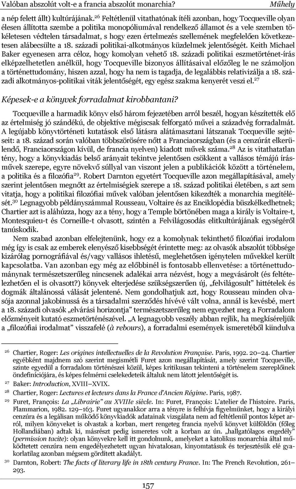 értelmezés szellemének megfelelően következetesen alábecsülte a 18. századi politikai-alkotmányos küzdelmek jelentőségét. Keith Michael Baker egyenesen arra céloz, hogy komolyan vehető 18.