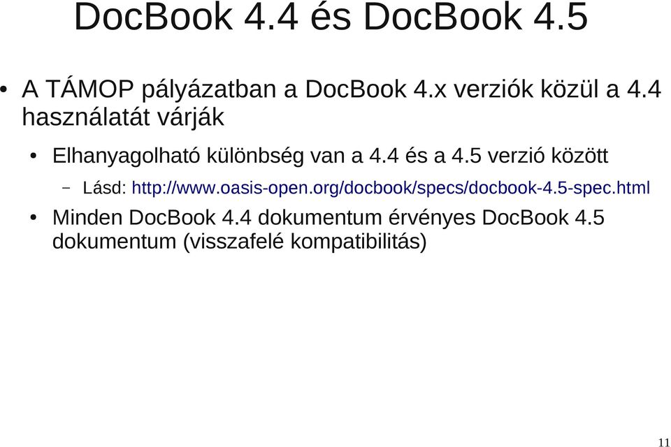 5 verzió között Lásd: http://www.oasis-open.org/docbook/specs/docbook-4.5-spec.