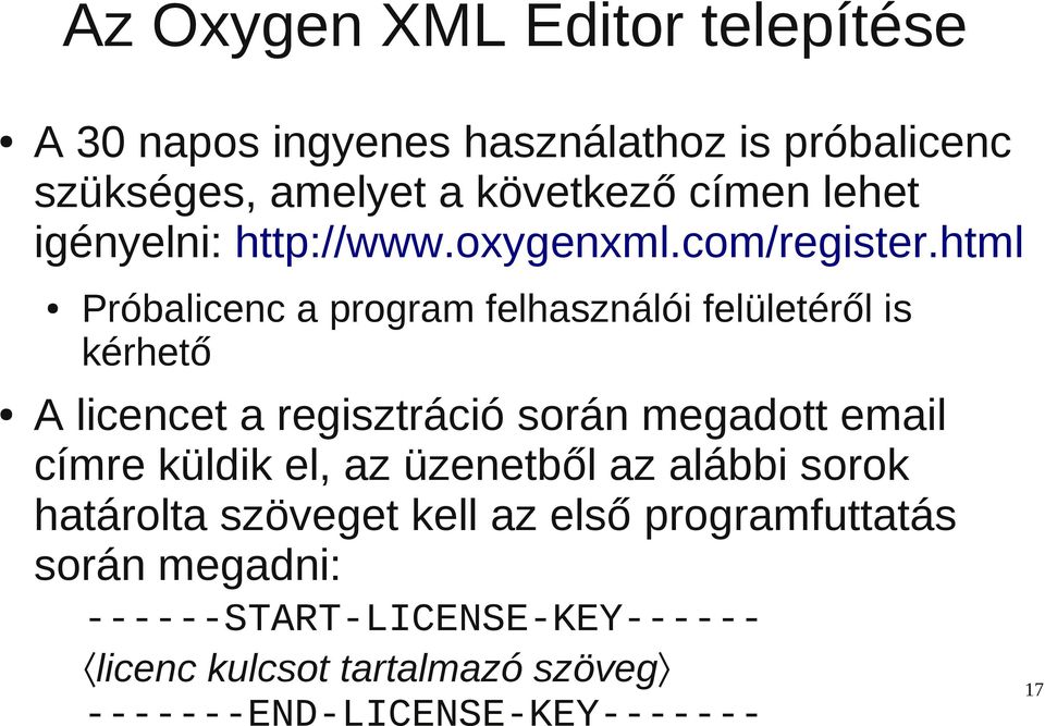 html Próbalicenc a program felhasználói felületéről is kérhető A licencet a regisztráció során megadott email címre