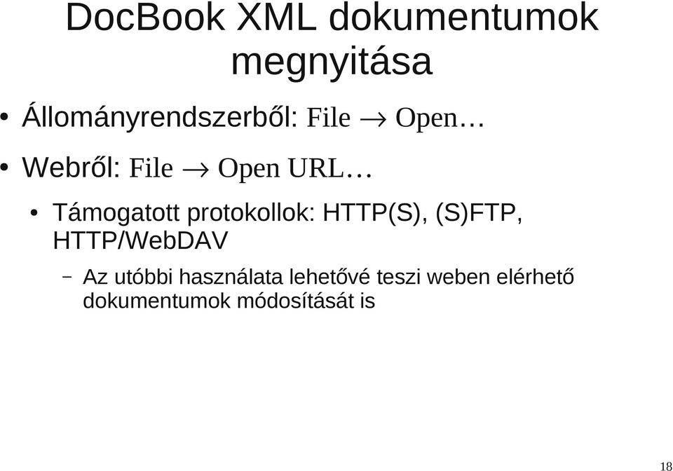 Támogatott protokollok: HTTP(S), (S)FTP, HTTP/WebDAV Az