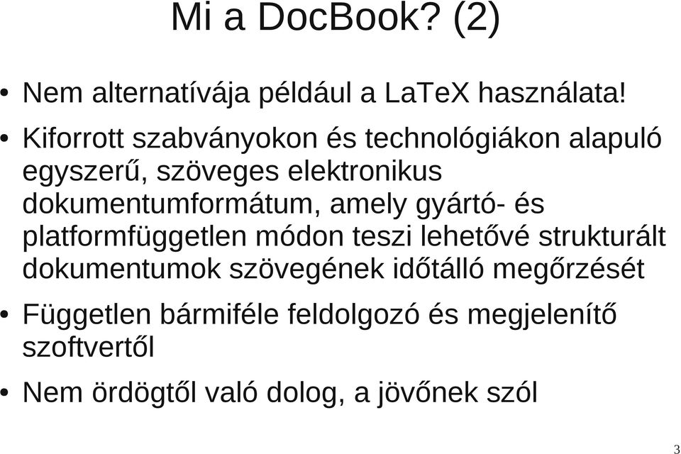 dokumentumformátum, amely gyártó- és platformfüggetlen módon teszi lehetővé strukturált