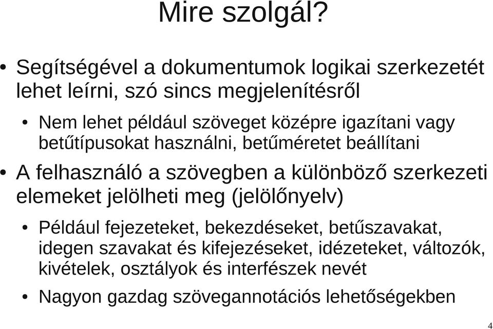 középre igazítani vagy betűtípusokat használni, betűméretet beállítani A felhasználó a szövegben a különböző szerkezeti