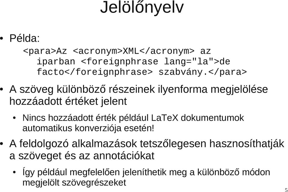 </para> A szöveg különböző részeinek ilyenforma megjelölése hozzáadott értéket jelent Nincs hozzáadott érték