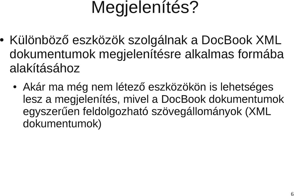 megjelenítésre alkalmas formába alakításához Akár ma még nem létező