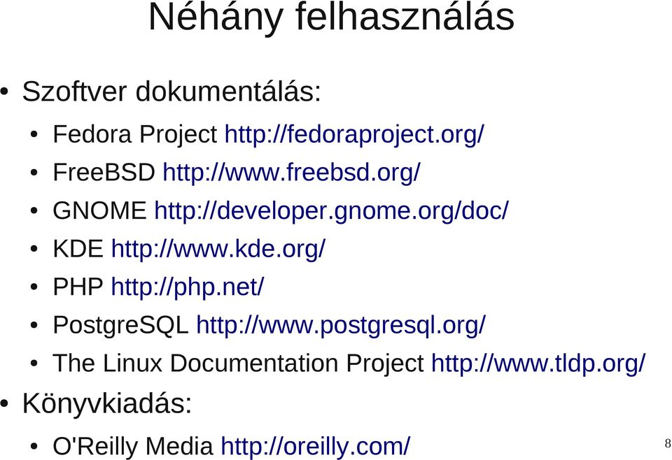 org/doc/ KDE http://www.kde.org/ PHP http://php.net/ PostgreSQL http://www.