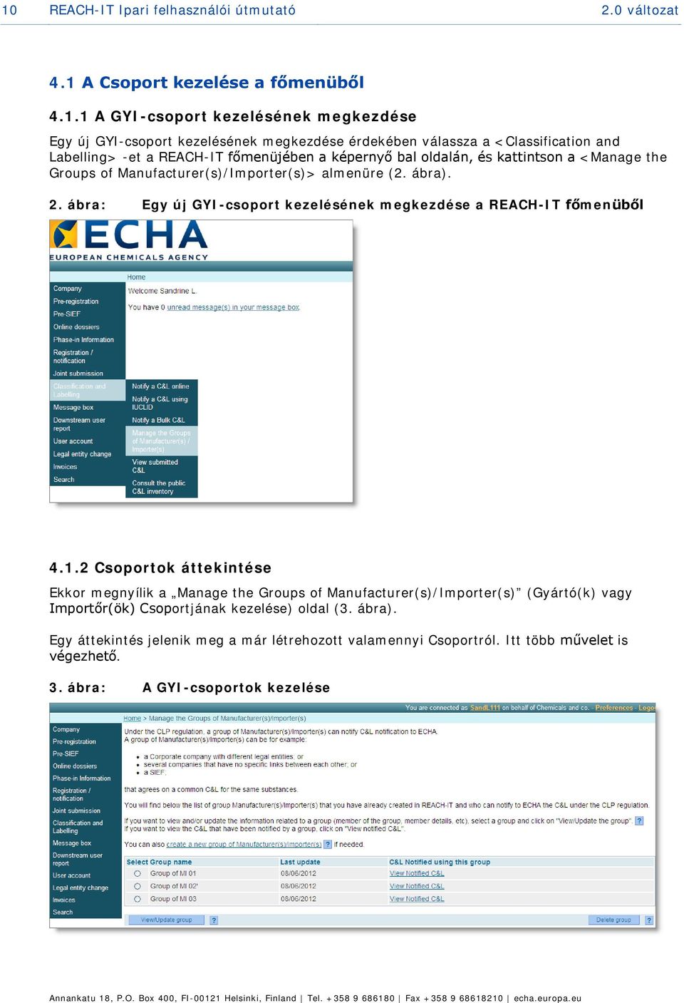 ábra: Egy új GYI-csoport kezelésének megkezdése a REACH-IT főmenüből 4.1.