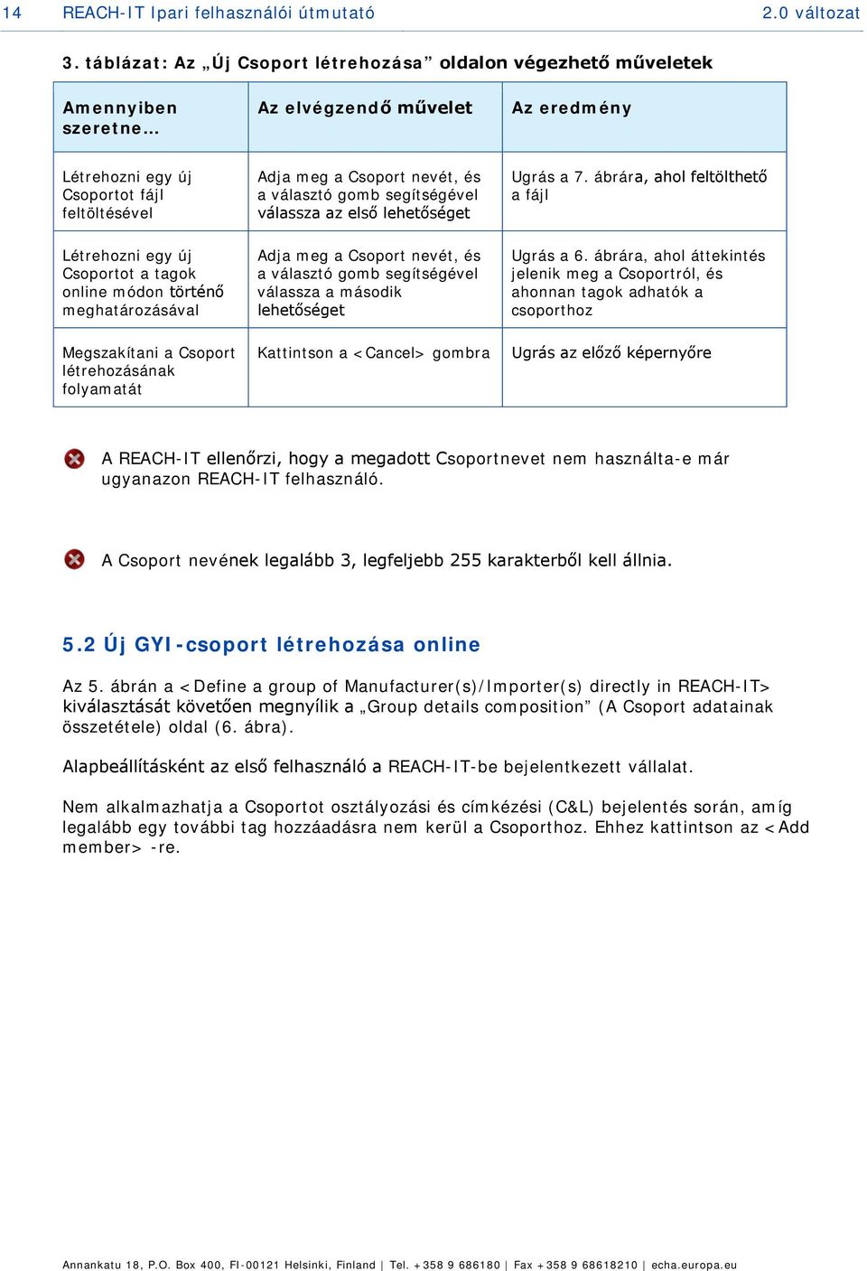 választó gomb segítségével válassza az első lehetőséget Ugrás a 7.
