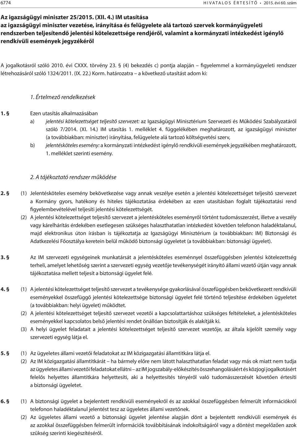 intézkedést igénylő rendkívüli események jegyzékéről A jogalkotásról szóló 2010. évi CXXX. törvény 23.