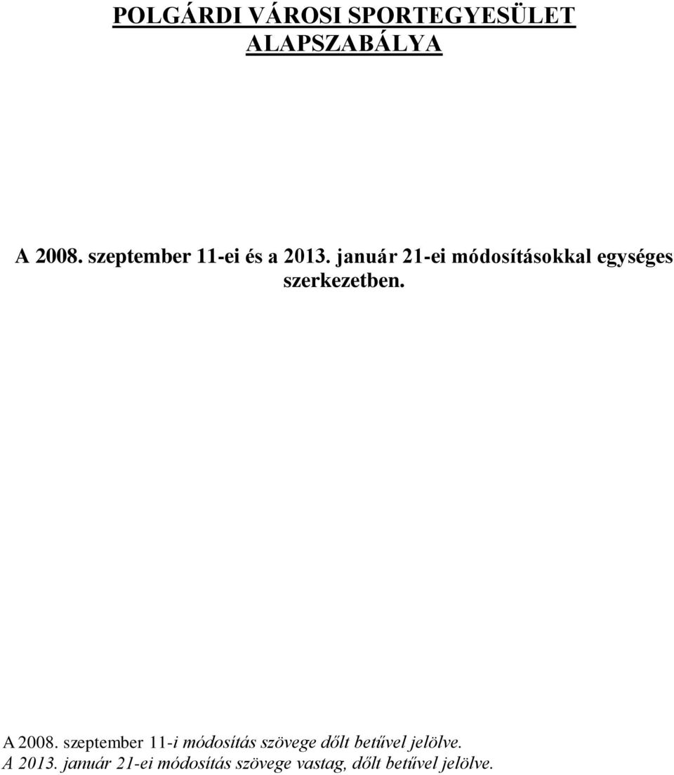 január 21-ei módosításokkal egységes szerkezetben. A 2008.