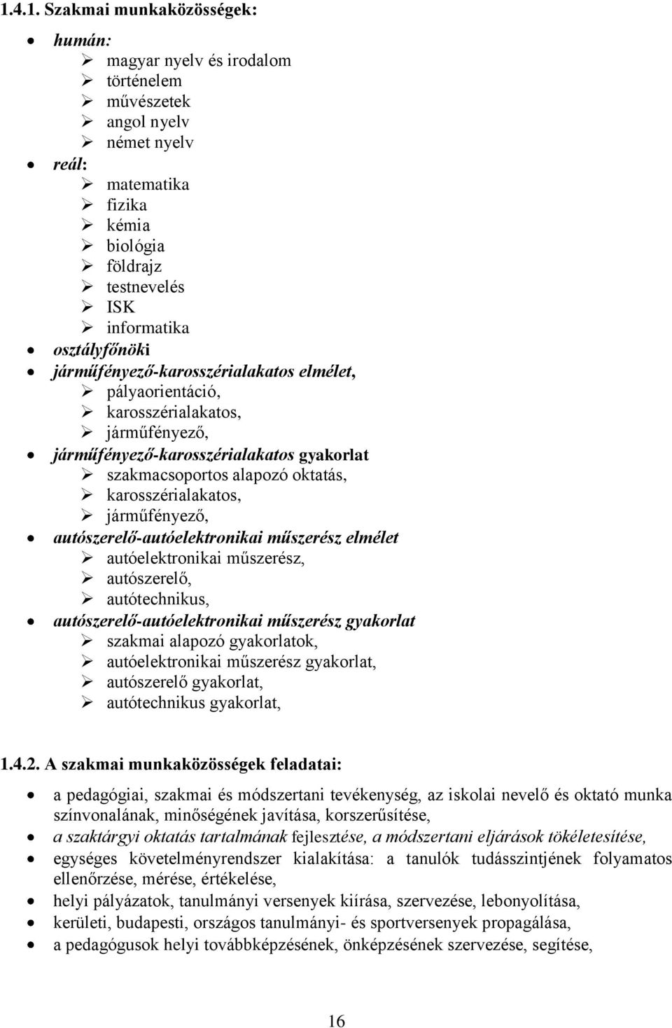 járműfényező, autószerelő-autóelektronikai műszerész elmélet autóelektronikai műszerész, autószerelő, autótechnikus, autószerelő-autóelektronikai műszerész gyakorlat szakmai alapozó gyakorlatok,