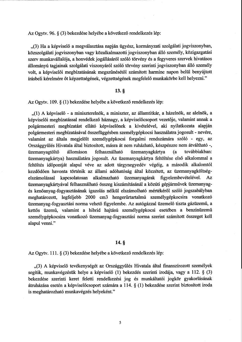 jogviszonyban álló személy, közigazgatási szerv munkavállalója, а honvédek jogállásáról szóló törvény és а fegyveres szervek hivatásos állományú tagjainak szolgálati viszonyáról szóló törvény