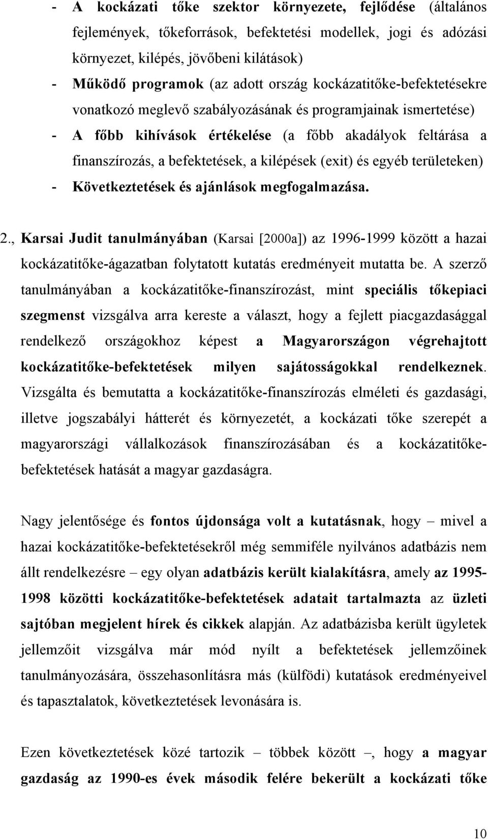 kilépések (exit) és egyéb területeken) - Következtetések és ajánlások megfogalmazása. 2.