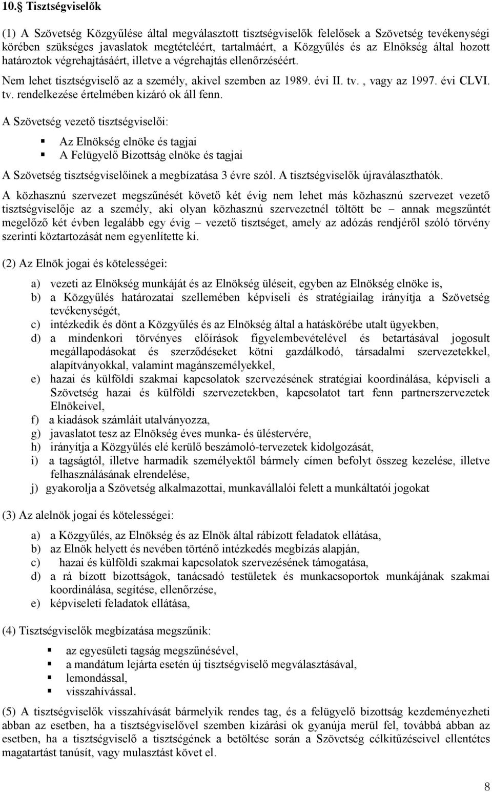 , vagy az 1997. évi CLVI. tv. rendelkezése értelmében kizáró ok áll fenn.