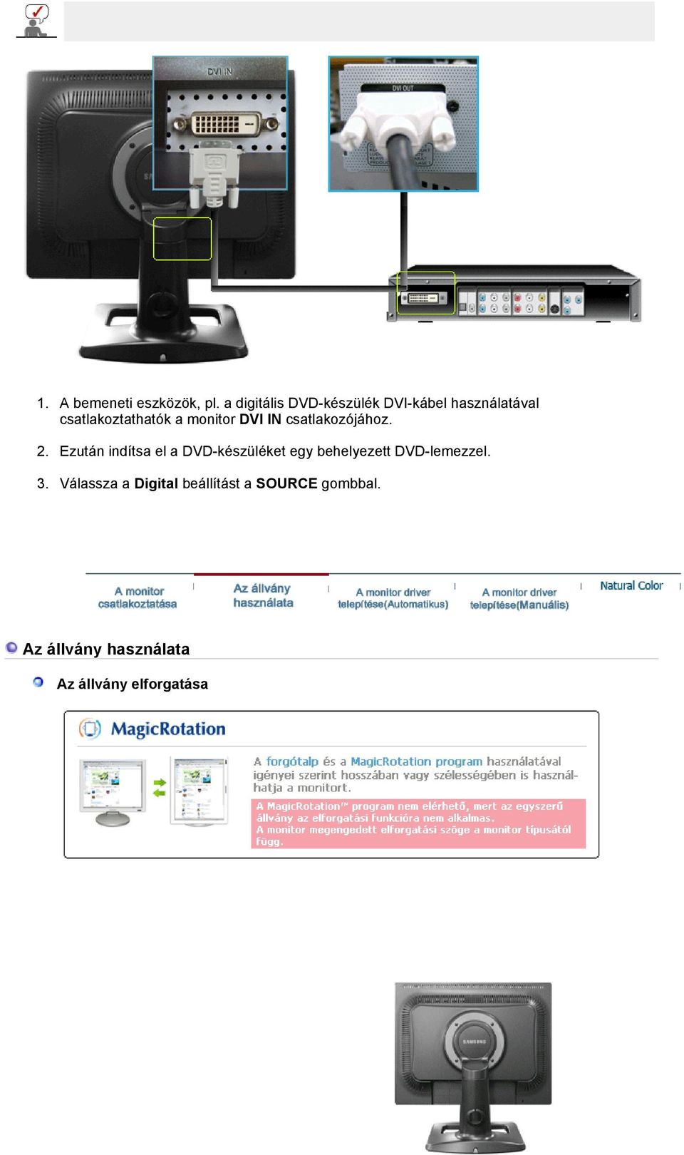 monitor DVI IN csatlakozójához. 2.