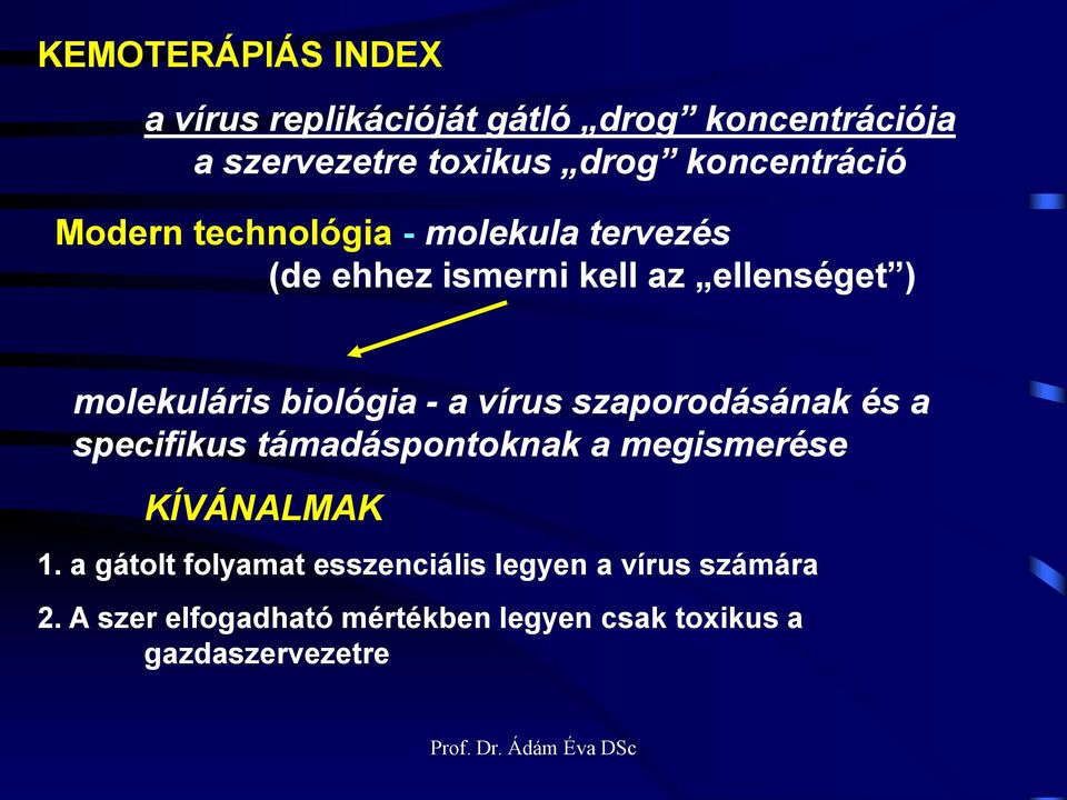 szaporodásának és a specifikus támadáspontoknak a megismerése KÍVÁNALMAK 1.