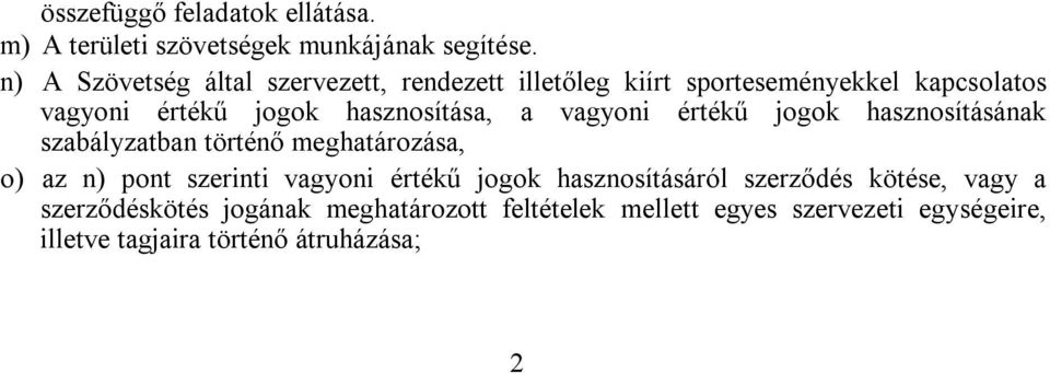 hasznosítása, a vagyoni értékű jogok hasznosításának szabályzatban történő meghatározása, o) az n) pont szerinti vagyoni