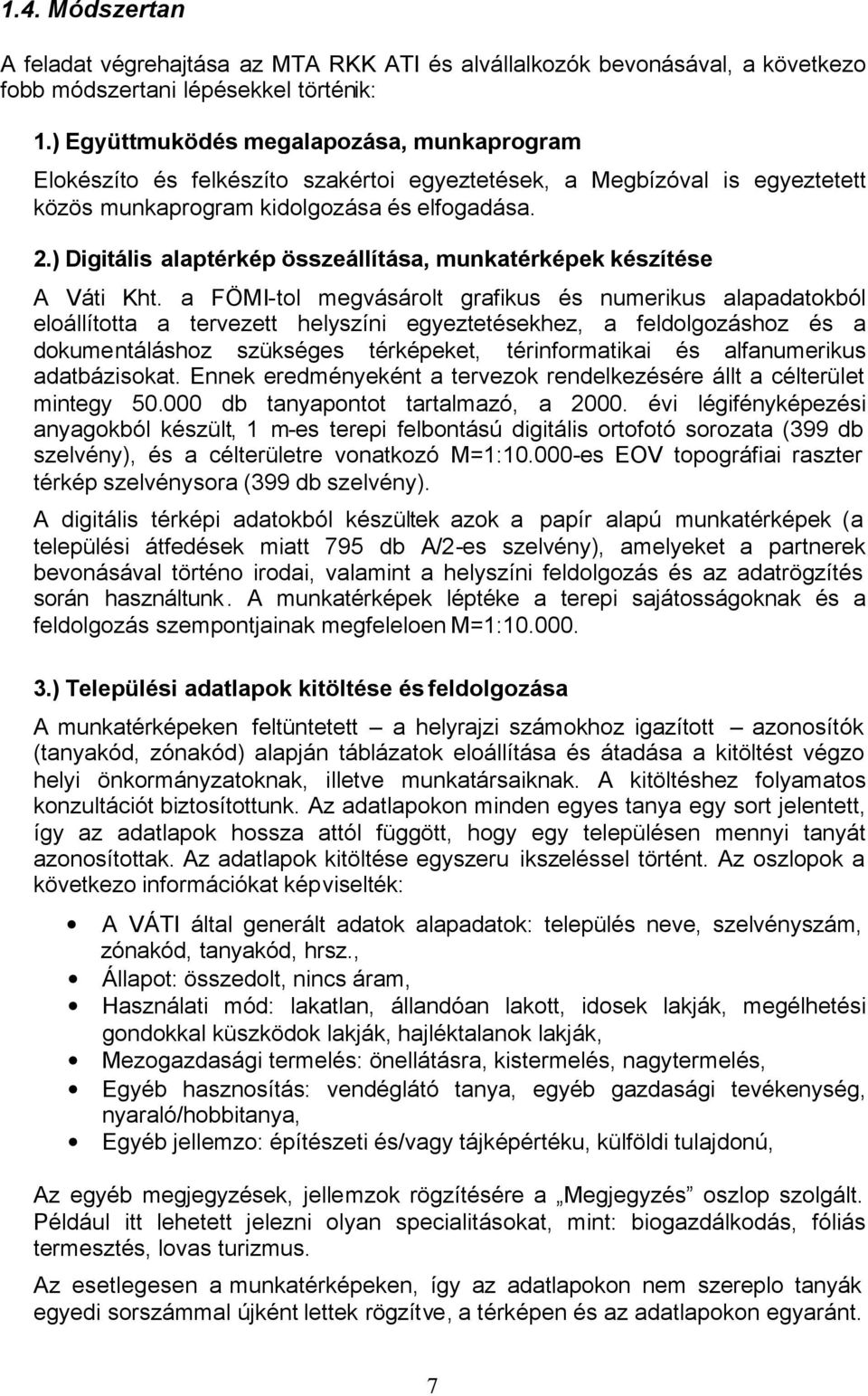 ) Digitális alaptérkép összeállítása, munkatérképek készítése A Váti Kht.